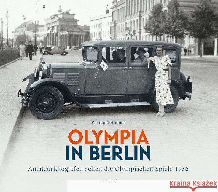 Olympia in Berlin : Amateurfotografen sehen die Olympischen Spiele 1936 Hübner, Emanuel 9783943915297