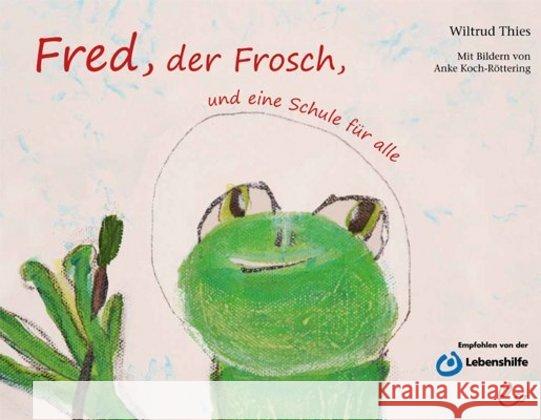 Fred, der Frosch, und eine Schule für alle Thies, Wiltrud 9783943919202