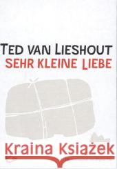 Sehr kleine Liebe Lieshout, Ted van 9783943919561