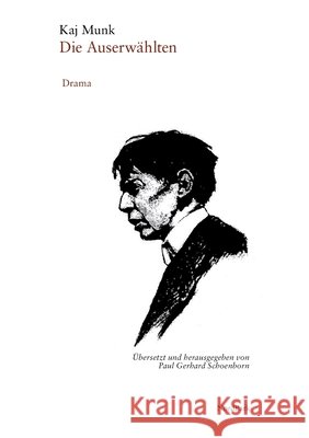 Die Auserw?hlten: Drama Kaj Munk Paul Gerhard Schoenborn 9783943940879 Nordpark Verlag