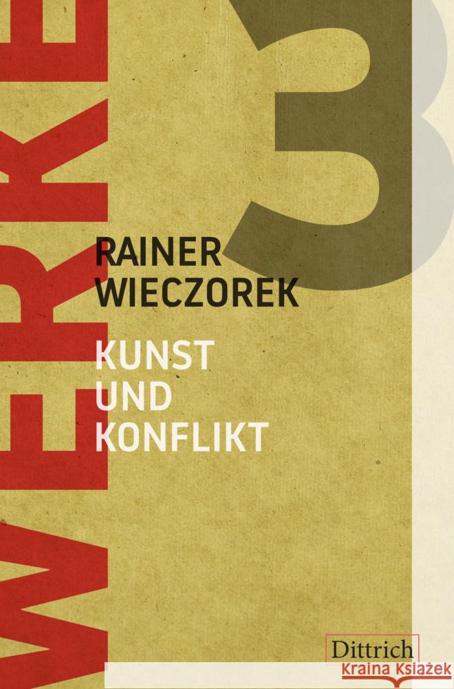 Werke 3: Kunst und Konflikt Wieczorek, Rainer 9783943941951 Dittrich, Berlin