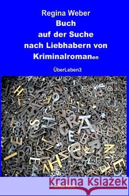 Buch auf der Suche nach Liebhabern von Kriminalromanen: ÜberLeben3 Weber, Regina 9783943956054 Chat Noir