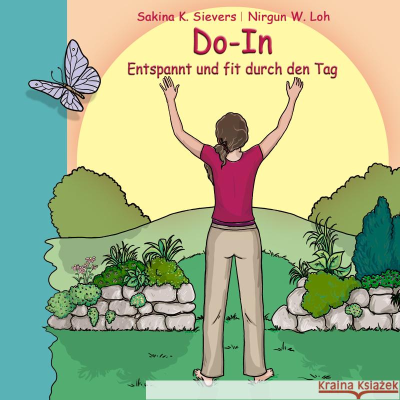 Do-In Entspannt und fit durch den Tag : Ein Weg zu Gesundheit und Lebensfreude Sievers, Sakina K.; Loh, Nirgun W. 9783943986105