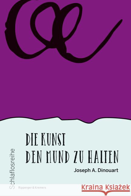 Die Kunst den Mund zu halten Dinouart, Joseph A. 9783943999877 Ripperger & Kremers Verlag