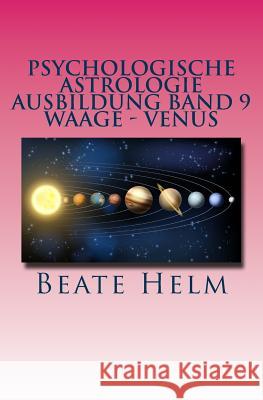Psychologische Astrologie - Ausbildung Band 9 - Waage - Venus: Weiblichkeit - Partnerschaft - Liebe - Attraktivität Helm, Beate 9783944013367