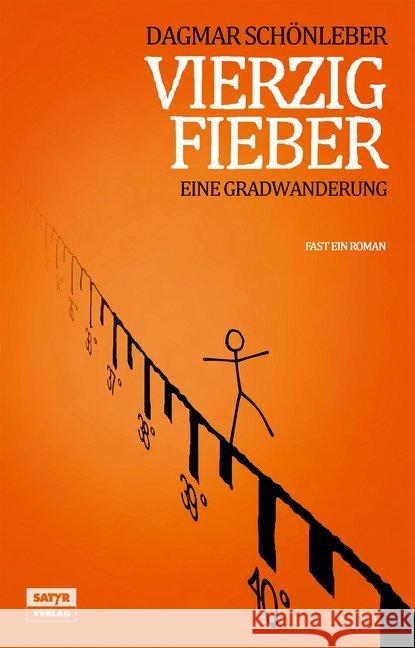 Vierzig Fieber : Eine Gradwanderung. Fast ein Roman Schönleber, Dagmar 9783944035277 Satyr
