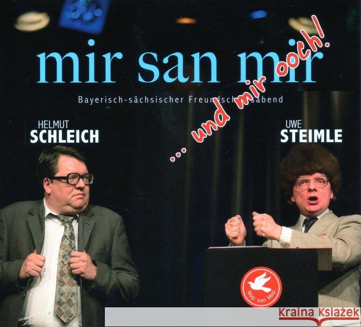 Mir san mir...und mir ooch!, Audio-CD : Ein Bayrisch-sächsischer Freundschaftsabend Steimle, Uwe; Schleich, Helmut 9783944058689 BuschFunk