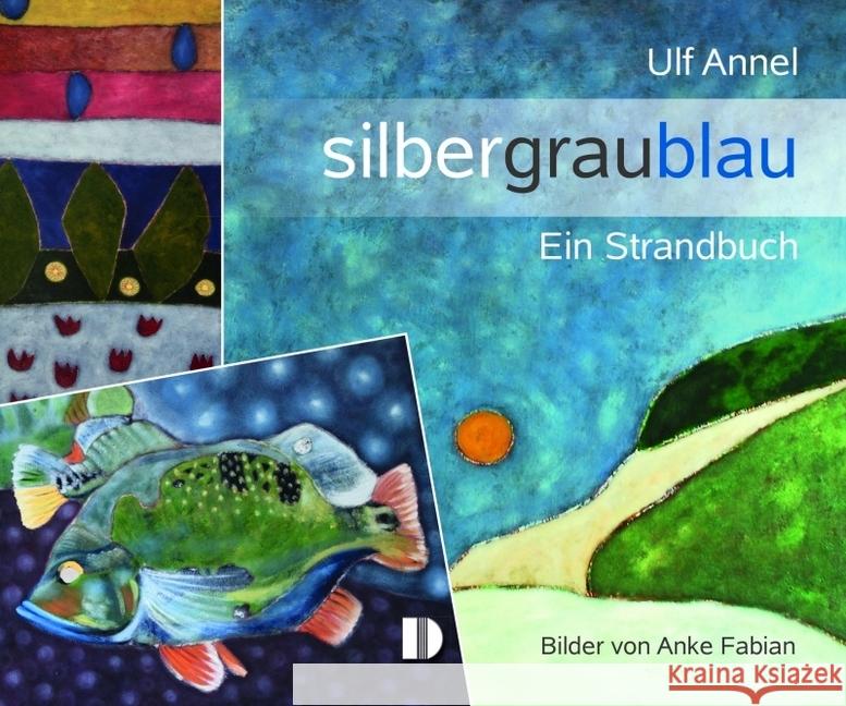 Silbergraublau : Ein Strandbuch Annel, Ulf 9783944102245
