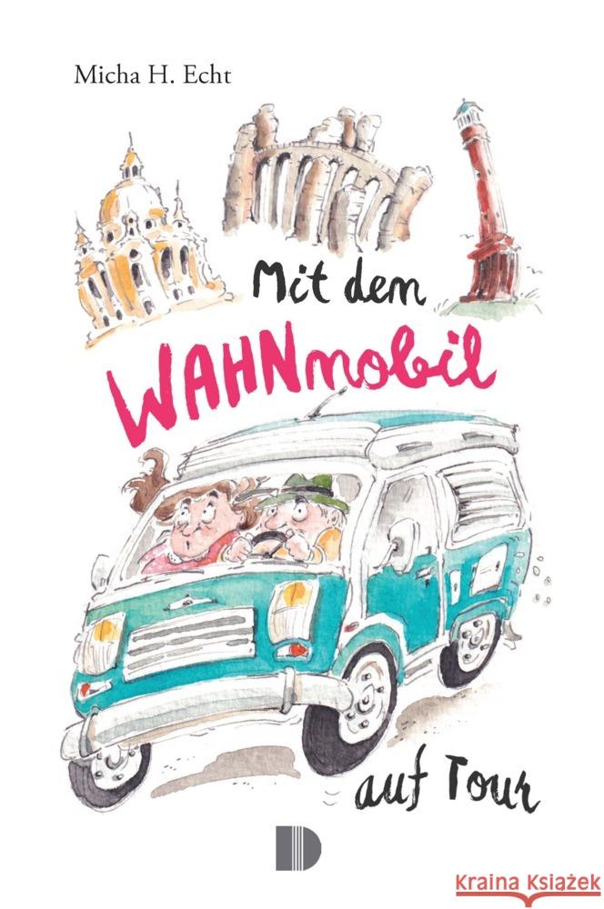 Mit dem WAHNmobil auf Tour Echt, Micha H. 9783944102733 Demmler-Verlag