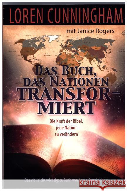 Das Buch, das Nationen transformiert : Die Kraft der Bibel, jede Nation zu verändern Cunningham, Loren; Rogers, Janice 9783944108353 William Carey Verlag