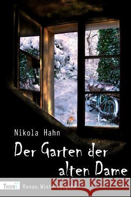 Der Garten Der Alten Dame: Roman. Winterausgabe Hahn, Nikola 9783944177168 Not Avail