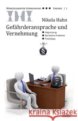 Gefährderansprache und Vernehmung: Abgrenzung - Rechtliche Probleme - Praxistipps Hahn, Nikola 9783944177458