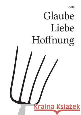 Glaube Liebe Hoffnung Gregor Weichbrodt Hannes Bajohr 9783944195131 Frohmann Verlag