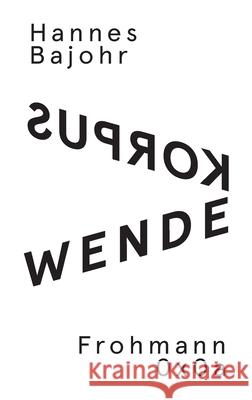 Wendekorpus: Langgedicht Hannes Bajohr 9783944195179