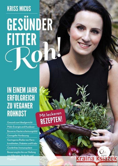 Gesünder, Fitter, Roh! : In einem Jahr erfolgreich zur veganer Rohkost. Mit leckeren Rezepten! Micus, Kriss 9783944296562 Eden Books