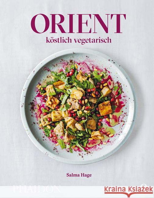 Orient - köstlich vegetarisch Hage, Salma 9783944297255 Phaidon by Edel