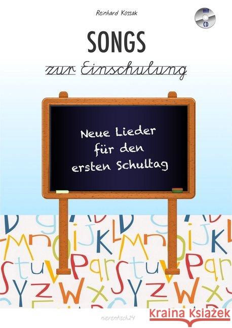 Songs zur Einschulung, m. Audio-CD : Neue Lieder für den ersten Schultag Kossak, Reinhard 9783944326184