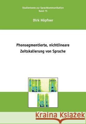 Phonsegmentierte, nichtlineare Zeitskalierung von Sprache Dirk Hopfner 9783944331935