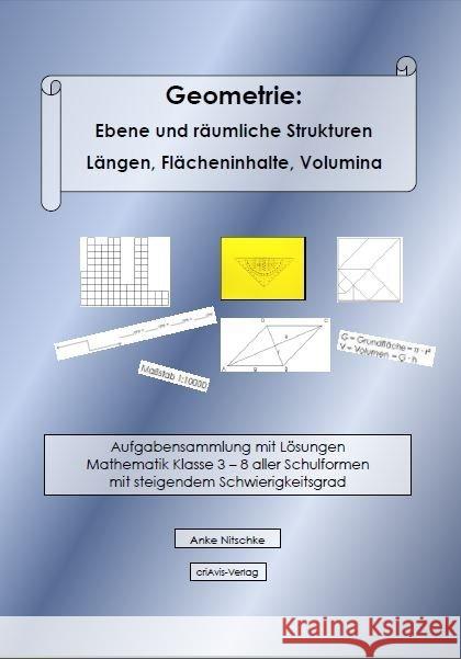 Geometrie: Ebene und räumliche Strukturen - Längen, Flächen, Volumina : Aufgabensammlung mit Lösungen, Mathematik Klassen 3 - 8 aller Schulformen Nitschke, Anke 9783944341224