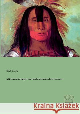 Märchen und Sagen der nordamerikanischen Indianer Knortz, Karl 9783944349206 Saga Verlag