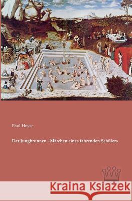 Der Jungbrunnen - Märchen eines fahrenden Schülers Heyse, Paul 9783944349473 Saga Verlag