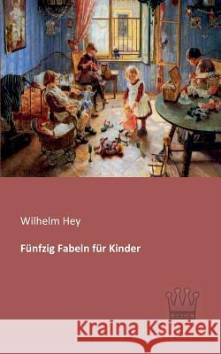 Fünfzig Fabeln für Kinder Hey, Wilhelm 9783944349497 Saga Verlag