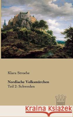 Nordische Volksmärchen: Teil 2: Schweden Stroebe, Klara 9783944349817