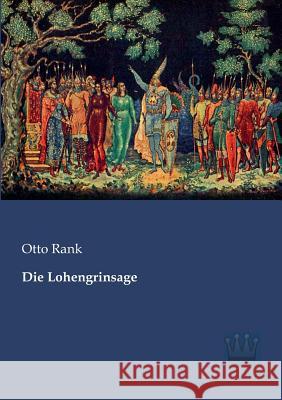 Die Lohengrinsage Otto Rank 9783944349848