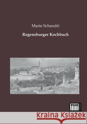 Regensburger Kochbuch Marie Schandri 9783944350233 Kochbuch-Verlag