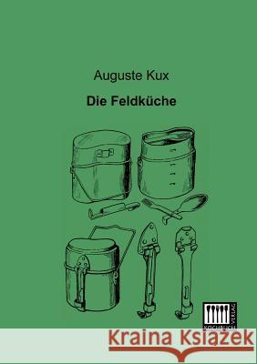 Die Feldkuche Auguste Kux 9783944350301 Kochbuch-Verlag