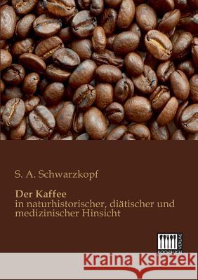 Der Kaffee S. a. Schwarzkopf 9783944350462 Kochbuch-Verlag