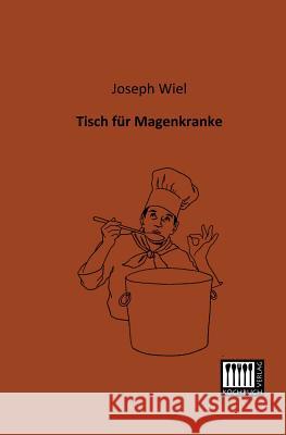 Tisch Fur Magenkranke Joseph Wiel 9783944350486 Kochbuch-Verlag