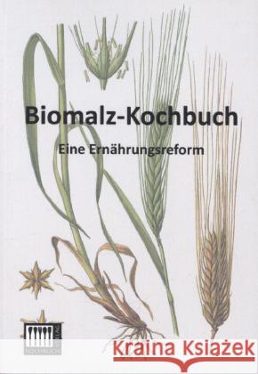 Biomalz-Kochbuch : Eine Ernährungsreform Anonymus 9783944350608