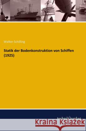 Statik der Bodenkonstruktion von Schiffen (1925) Schilling, Walter 9783944351186 Technikverlag