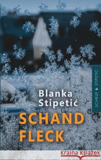 Schandfleck : Kriminalroman Stipetic, Blanka 9783944359243 Schruf & Stipetic