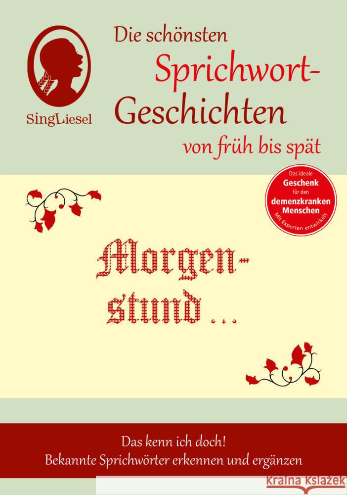 Morgenstund hat Gold im Mund, Die schönsten Sprichwort-Geschichten von früh bis spät : Das kenn ich doch! Bekannte Sprichwörter erkennen und ergänzen Essig, Rolf-Bernhard 9783944360317 Singliesel