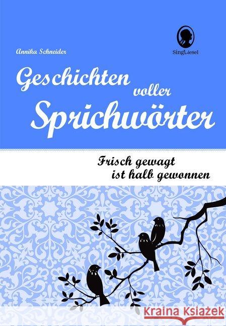 Geschichten voller Sprichwörter : Frisch gewagt ist halb gewonnen Schneider, Annika 9783944360355