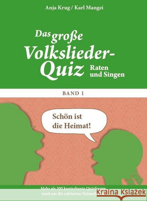Schön ist die Heimat! : Mehr als 200 kunterbunte Quizfragen rund um die schönsten Heimatlieder Krug, Anja; Mangei, Karl 9783944360423