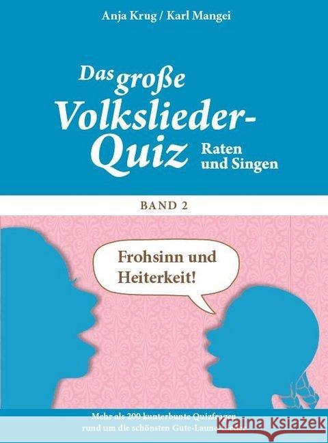 Frohsinn und Heiterkeit! : Mehr als 200 kunterbunte Quizfragen rund um die schönsten Gute-Laune-Lieder Krug, Anja; Mangei, Karl 9783944360430