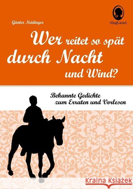 Wer reitet so spät durch Nacht und Wind? : Bekannte Gedichte zum Erraten und Vorlesen Neidinger, Günter 9783944360485 Singliesel