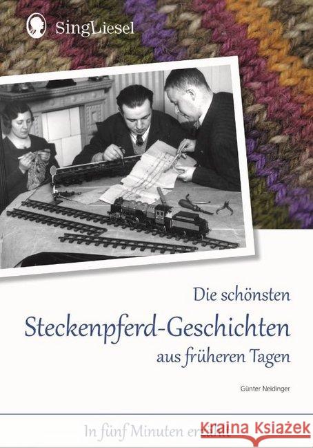 Die schönsten Steckenpferd-Geschichten aus früherern Tagen Neidinger, Günter 9783944360539 Singliesel