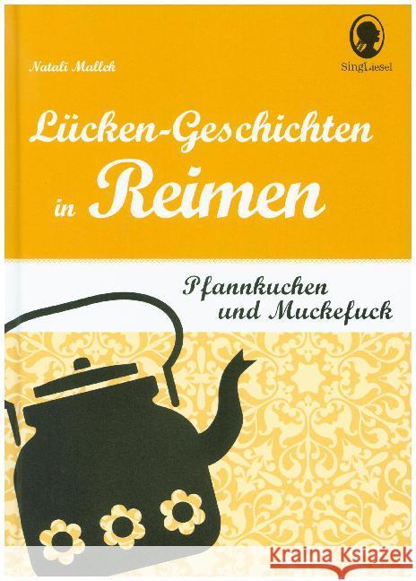 Pfannkuchen und Muckefuck : Lücken-Geschichten in Reimen Mallek, Natali 9783944360560 Singliesel