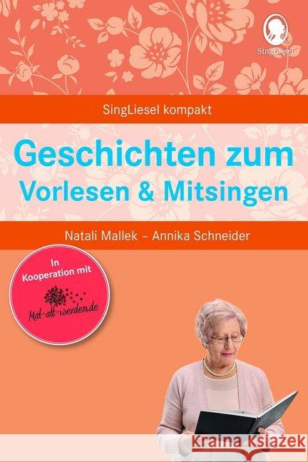 Geschichten zum Vorlesen & Mitsingen : Die beliebtesten Beschäftigungsideen für Senioren Mallek, Natali; Schneider, Annika 9783944360621 Singliesel