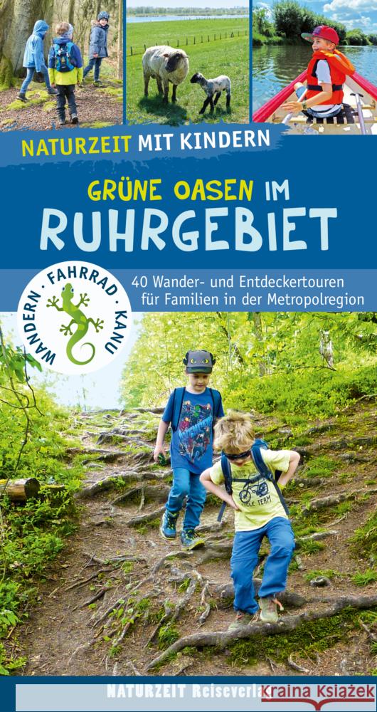 Naturzeit mit Kindern: Grüne Oasen im Ruhrgebiet Dickmann, Natalie 9783944378282 Naturzeit Reiseverlag