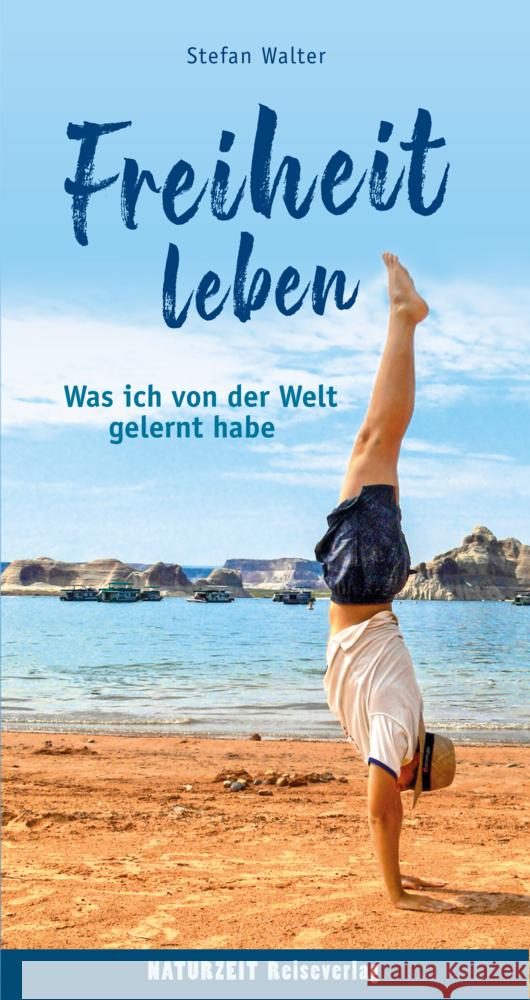 Freiheit leben Walter, Stefan 9783944378336 Naturzeit Reiseverlag