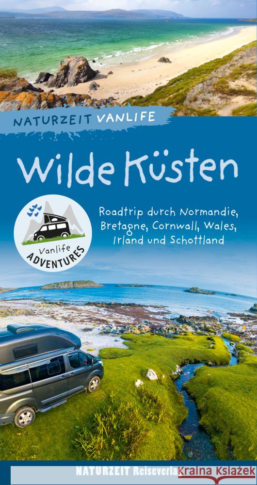 Naturzeit Vanlife: Wilde Küsten Bergmann, Andrea, Holtkamp, Stefanie 9783944378558 Naturzeit Reiseverlag