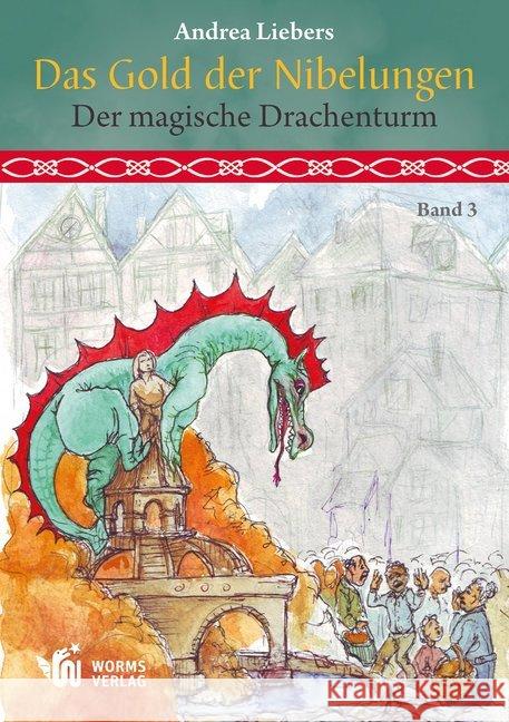 Das Gold der Nibelungen - Der magische Drachenturm Liebers, Andrea 9783944380872 Worms Verlag