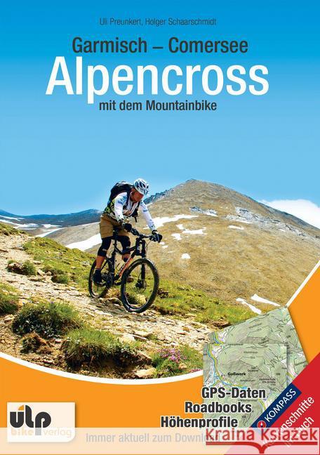 Garmisch - Comersee Alpencross mit dem Mountainbike : Mit GPS-Tracks und Roadbooks zum Download Preunkert, Uli; Schaarschmidt, Holger 9783944386096 ULPbike