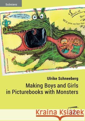 Making Boys and Girls in Picturebooks with Monsters Ulrike Schneeberg 9783944442433 Marta Press