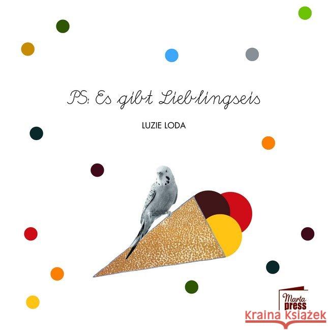 PS: Es gibt Lieblingseis Loda, Luzie 9783944442464 Marta Press